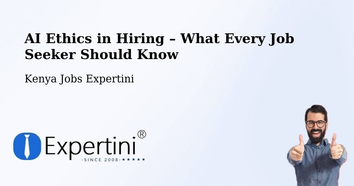 AI Ethics in Recruitment & Hiring – Kenya - Kenya Jobs Expertini