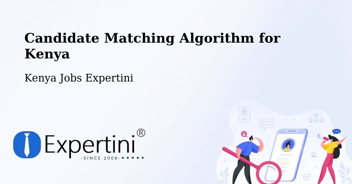 Candidate Matching Algorithm Overview – Kenya - Kenya Jobs Expertini
