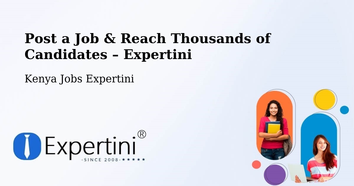 Post a Job in Kenya – Hire the Right Talent - Kenya Jobs Expertini