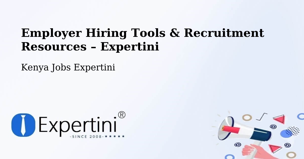 Employer Hiring Tools & Recruitment Resources – Kenya - Kenya Jobs Expertini