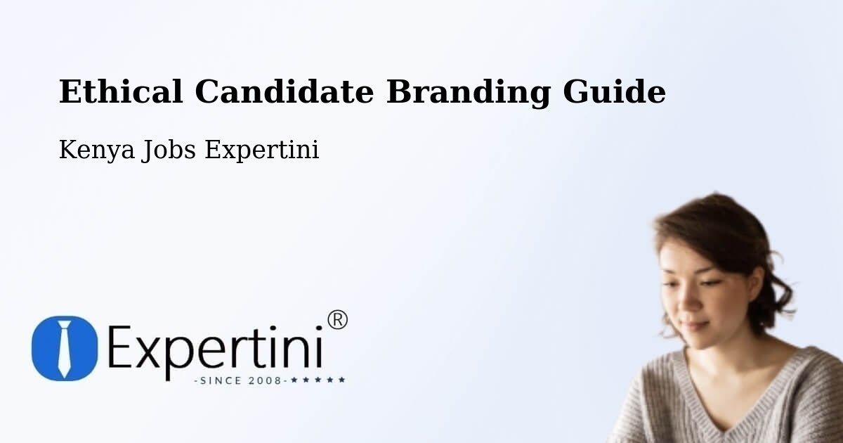 Ethical Candidate Branding Guide - Kenya Jobs Expertini