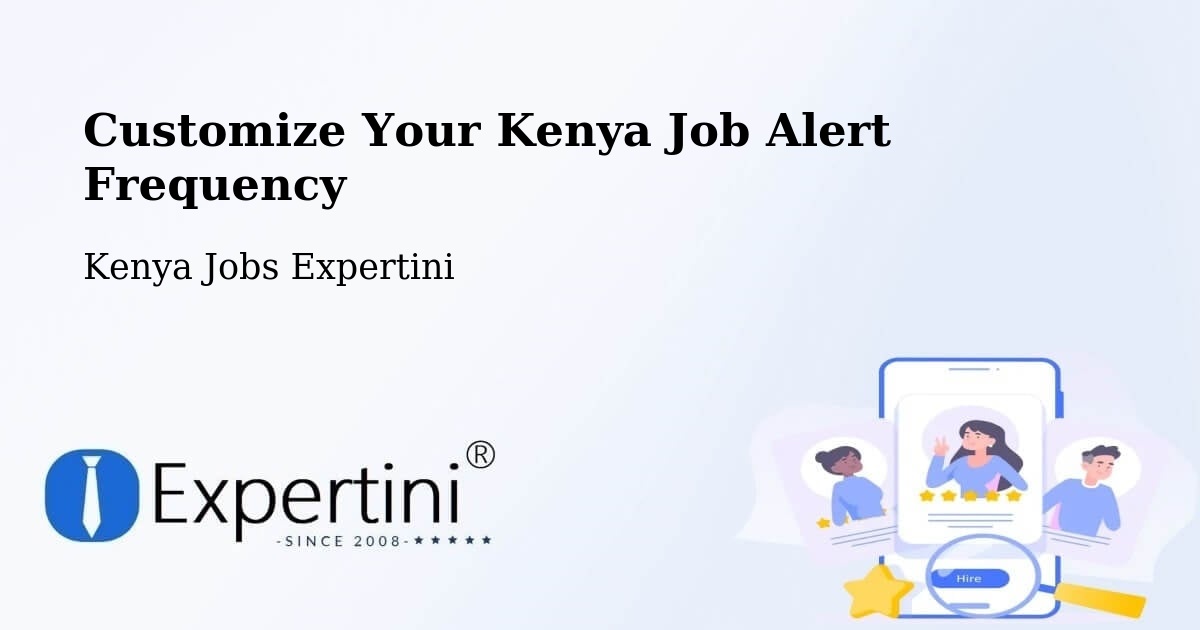 Customize Your Kenya Job Alert Frequency - Kenya Jobs Expertini