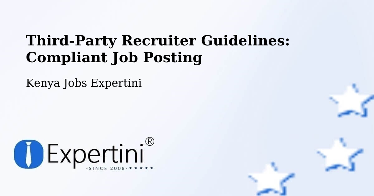 Third-Party Recruiter Guidelines: Compliant Job Posting - Kenya Jobs Expertini
